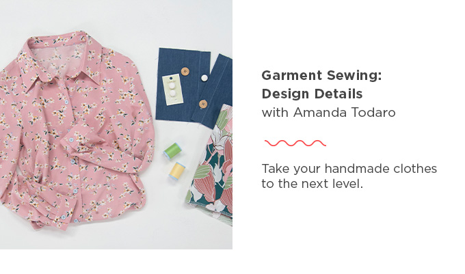 Garment Sewing: Design Details with Amanda Todaro