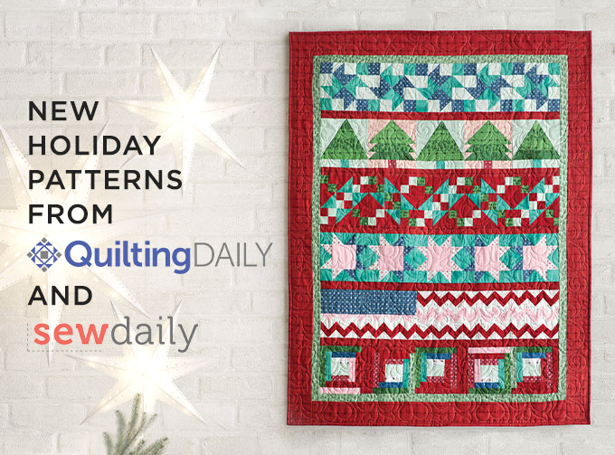 New holiday patterns from Quilting Daily and Sew Daily