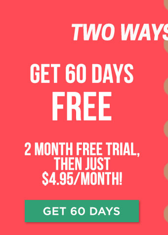 Get 60 Days Free, PLUS 50% Off