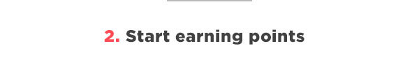 2. Start earning points