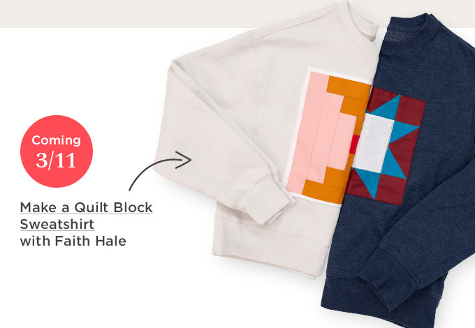 March 11 - Faith Hale- Make a Quilt Block Sweatshirt