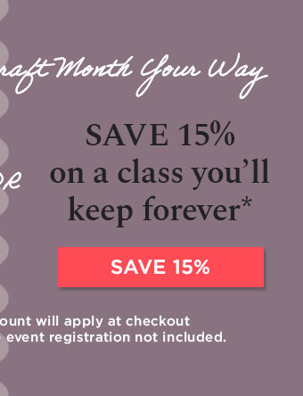 Save 15% on a class you’ll keep forever
