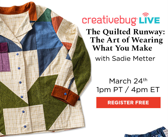 Creativebug Live: The Quilted Runway: The Art of Wearing What You Make