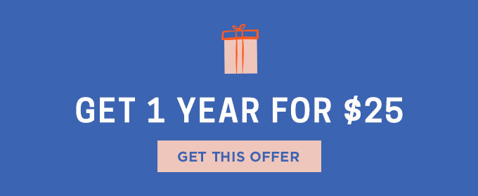 It’s Our Birthday and we’re treating you! Get 1 Year for $25