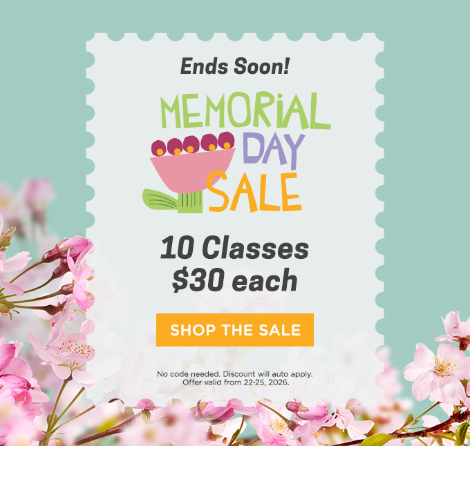 Memorial Day Sale: 10 of our most popular classes for just $30 each