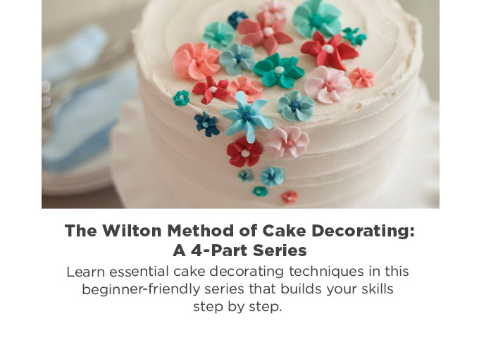 The Wilton Method of Cake Decorating: A 4-Part Series