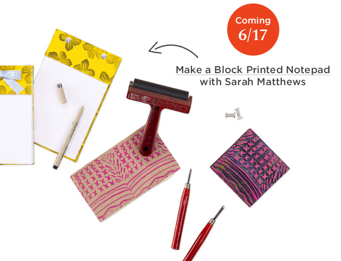 June 17 - Sarah Matthews - Make a Block Printed Notepad