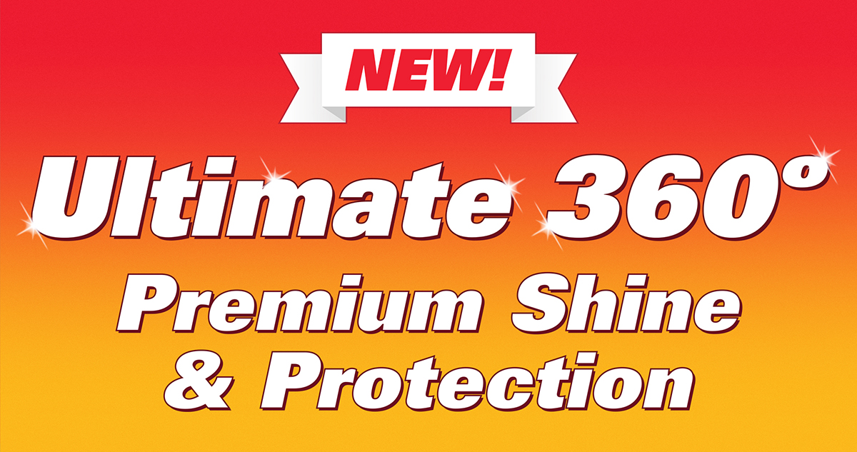NEW Ultimate 360° with Premium Shine & Protection