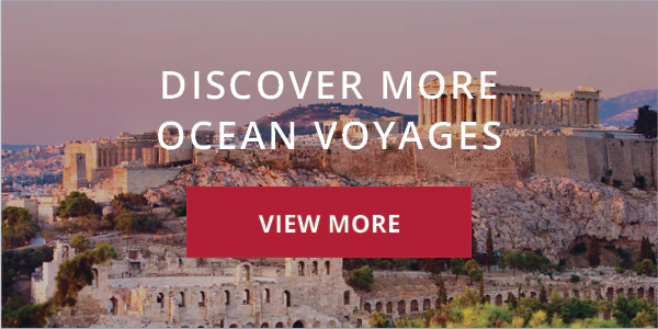 DISCOVER MORE OCEAN VOYAGES. View more.