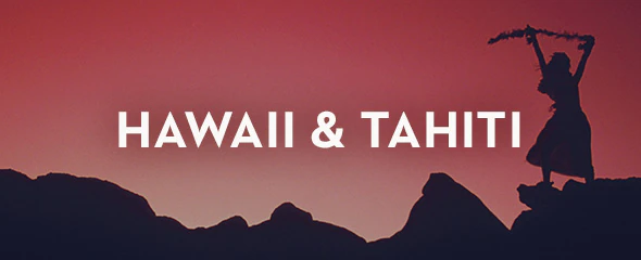 Hawaii & Tahiti