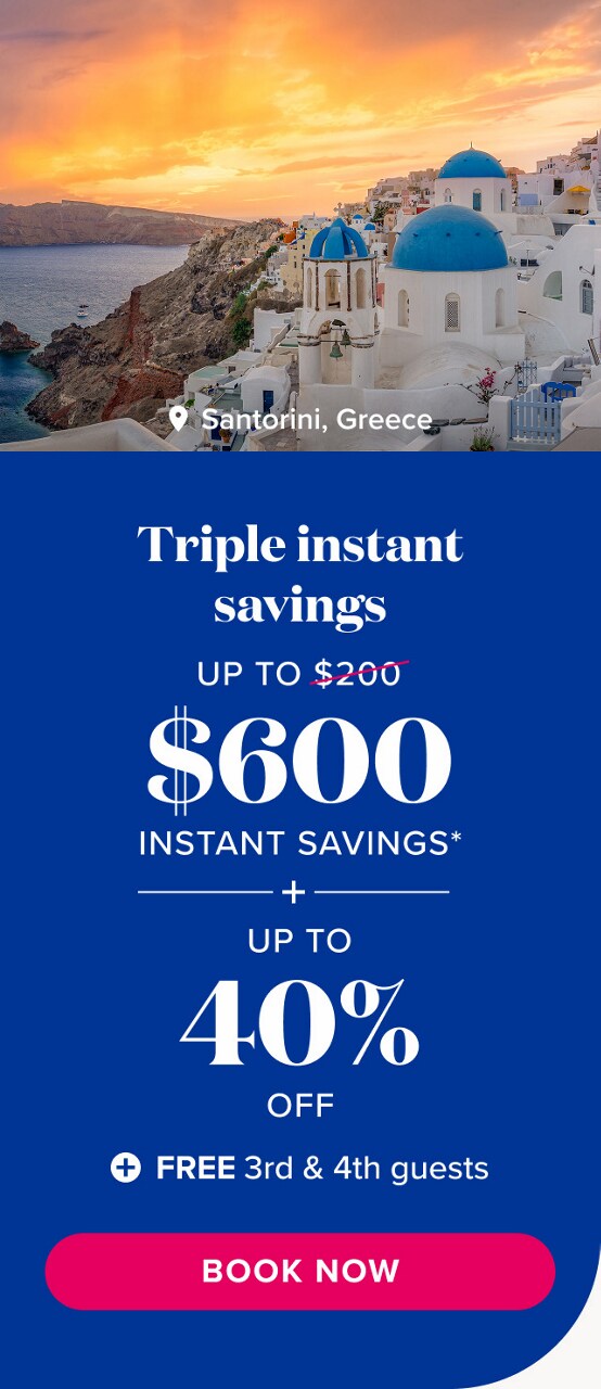 Triple instant savings. Up to $600 instant savings plus up to 40% off plus free 3rd & 4th guests. Book Now.