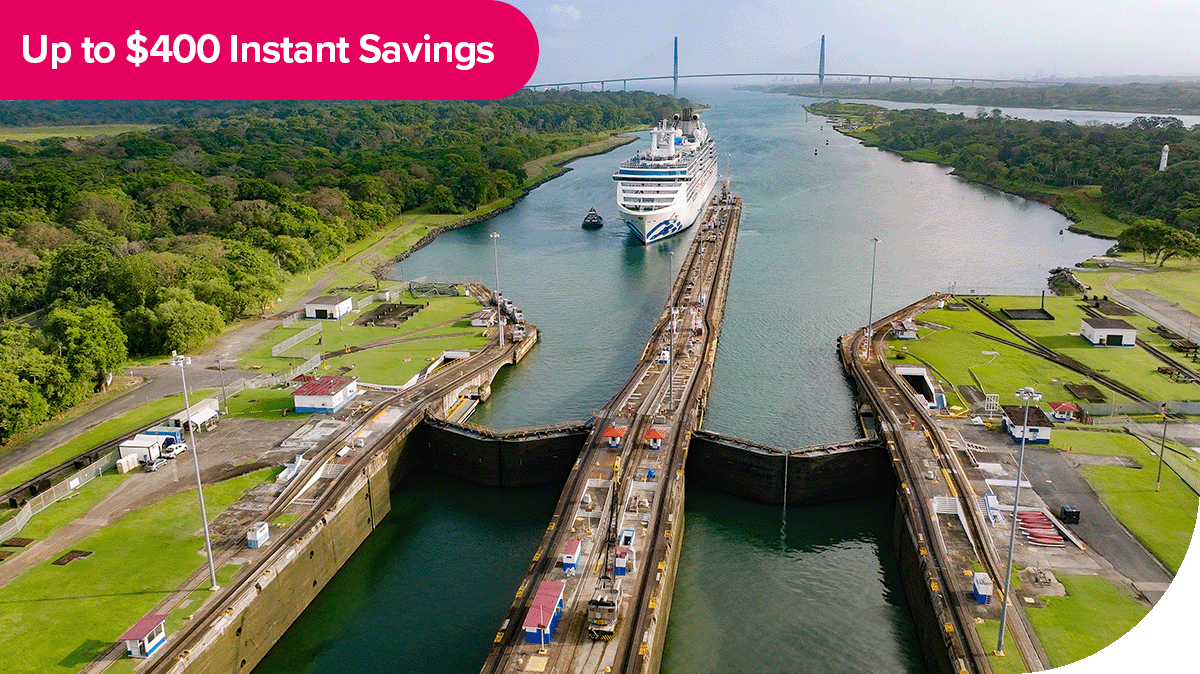Up to $400 instant savings. A Princess ship sails through the Panama Canal.