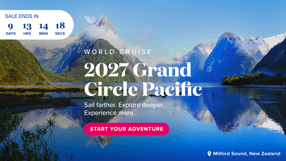 World Cruise 2027 Grand Circle Pacific. Start Your Adventure.