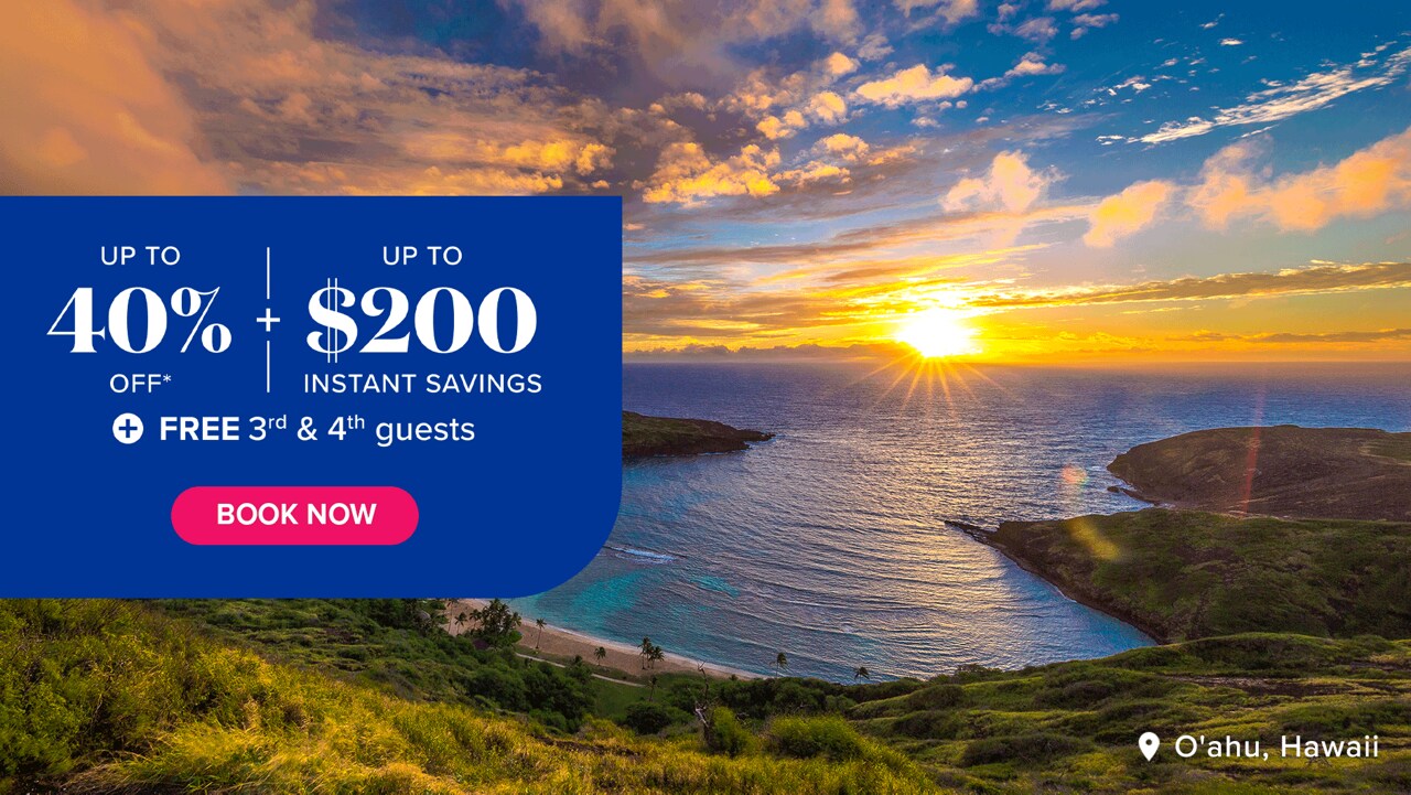 Up to 40% off* plus up to $200 instant savings plus free 3rd and 4th guests. Book Now.