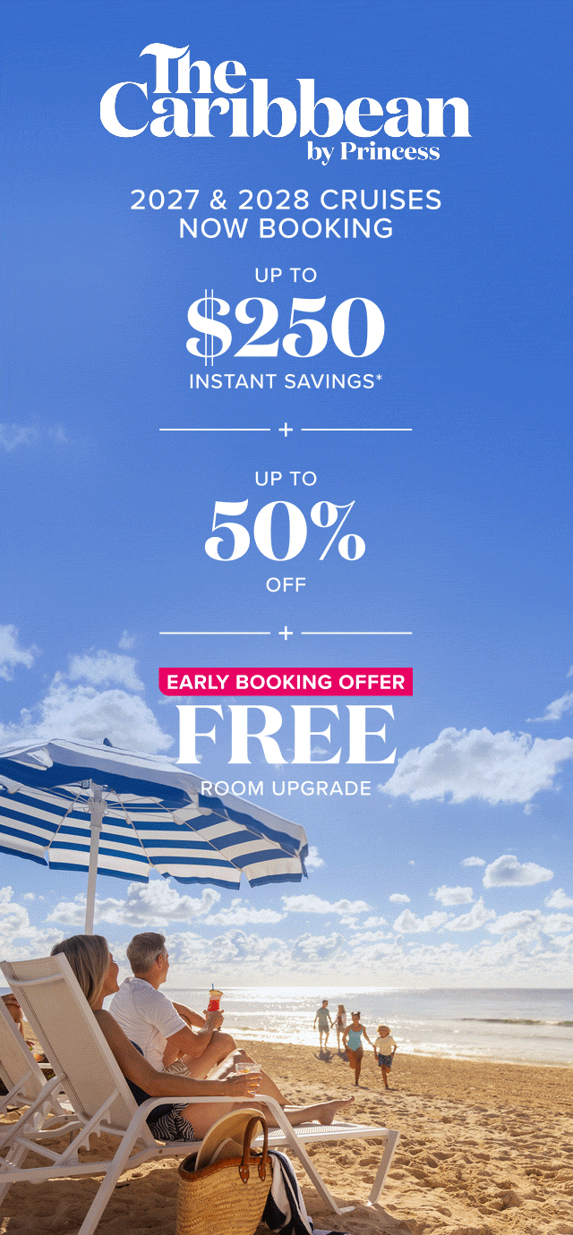 The Caribbean by Princess. 2027 & 2028 cruises now booking. Up to $250 instant savings + up to 50% off + Early Booking Offer free room upgrade.
