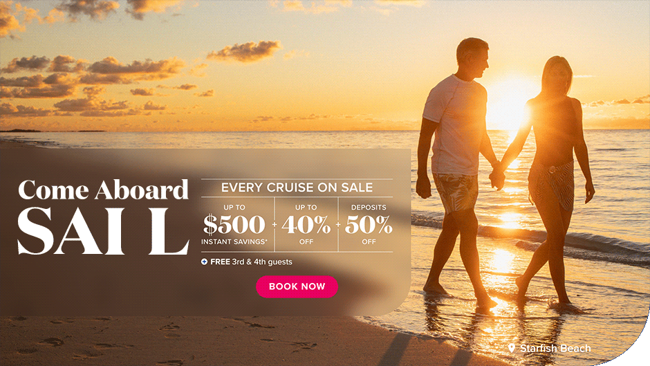 Come Aboard Sale. Every cruise on sale. Up to $500 off + Up to 40% off + Deposits 50% + Free 3rd & 4th guests. Book Now.
