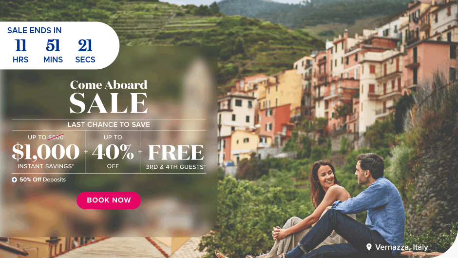Come Aboard Sale. Last chance to save. Up to $1000 instant savings + up to 40% off + FREE 3rd & 4th guests + 50% off deposits. Book Now.
