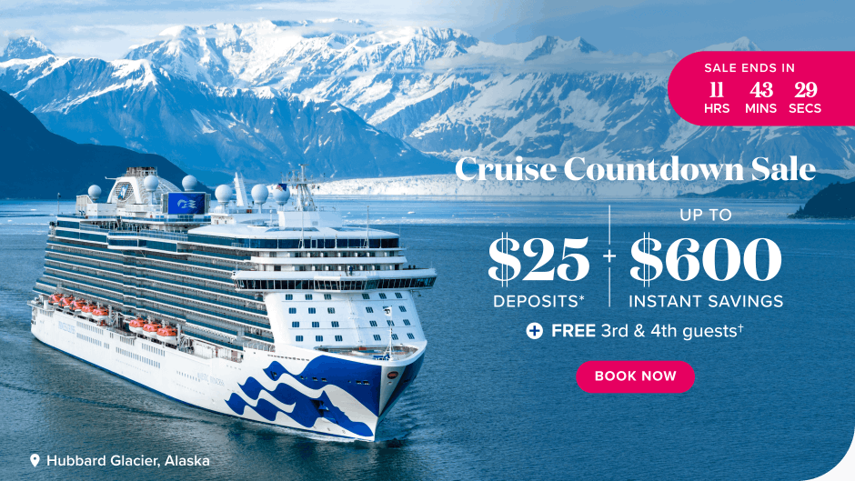 Cruise Countdown Sale. $25 deposits* + up to $600 instant savings + Free 3rd and 4th guests. Book Now.