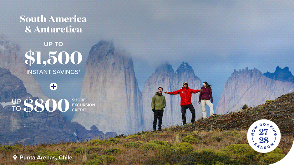 South America and Antarctica. Up to $1500 instant savings + up to $800 shore excursion credit. Book Now.