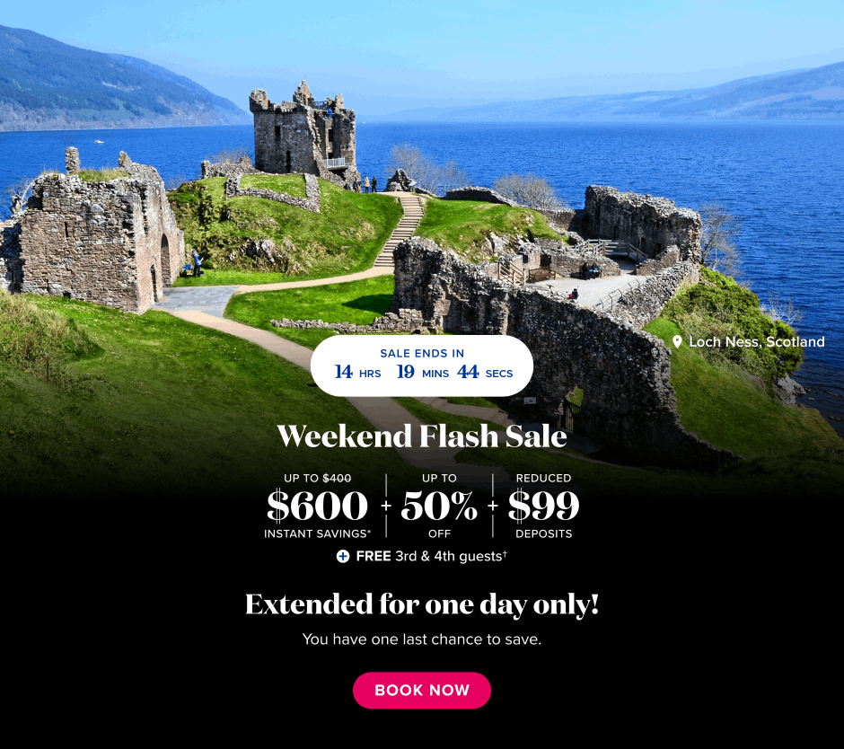 Weekend Flash Sale. up to $600 instant savings*, up to 50% off, reduced $99 deposits, free 3rd and 4th guests. Extended for one day only!