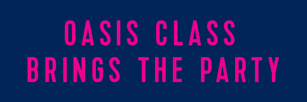 OASIS CLASS BRINGS THE PARTY