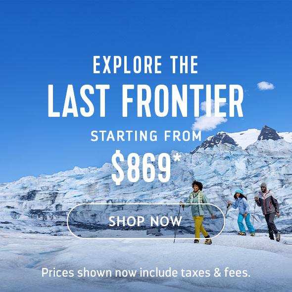 EXPLORE THE LAST FRONTIER