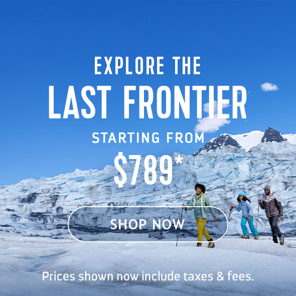 EXPLORE THE LAST FRONTIER