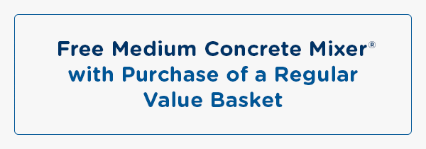 FREE MEDIUM CONCRETE MIXER WITH PURCHASE OF A REGULAR VALUE BASKET