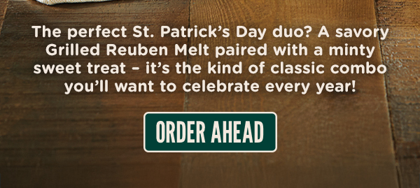 The perfect St. Patrick's Day duo? A savory Grilled Reuben paired with a minty sweet treat. ORDER AHEAD HERE