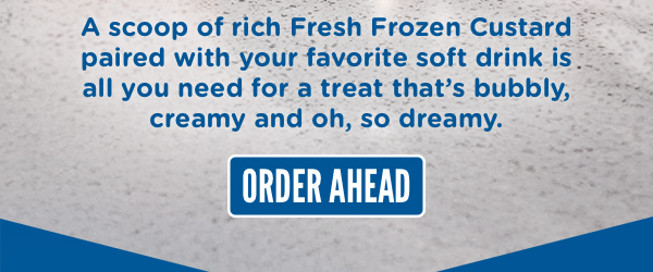 A scoop of rich Fresh Frozen Custard paired with your favorite soft drink is all you need for a treat that's bubbly, creamy and oh, so dreamy. ORDER FLOATS AHEAD