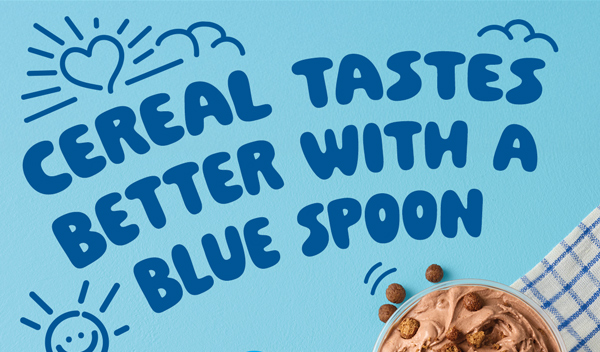 Cereal tastes better with a blue spoon!