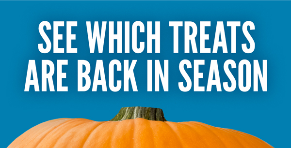 See which treats are back in season!