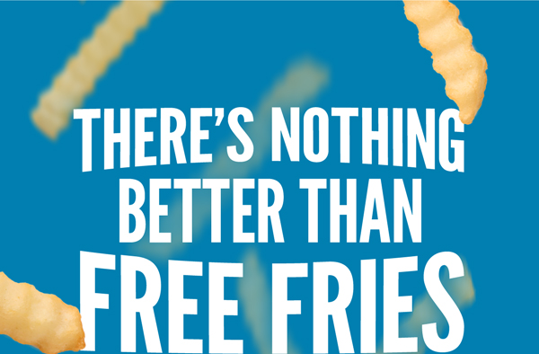 There's nothing better than free fries!