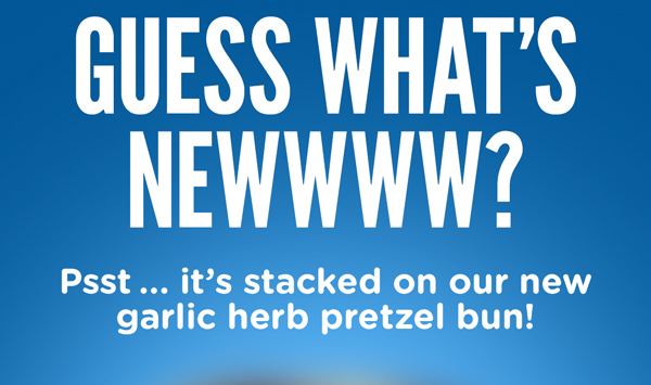 Guess what's new- hint: it's stacked on our new Garlic Herb Pretzel Bun!
