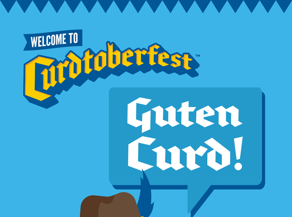 Guten Curd and Welcome to Curdtoberfest!