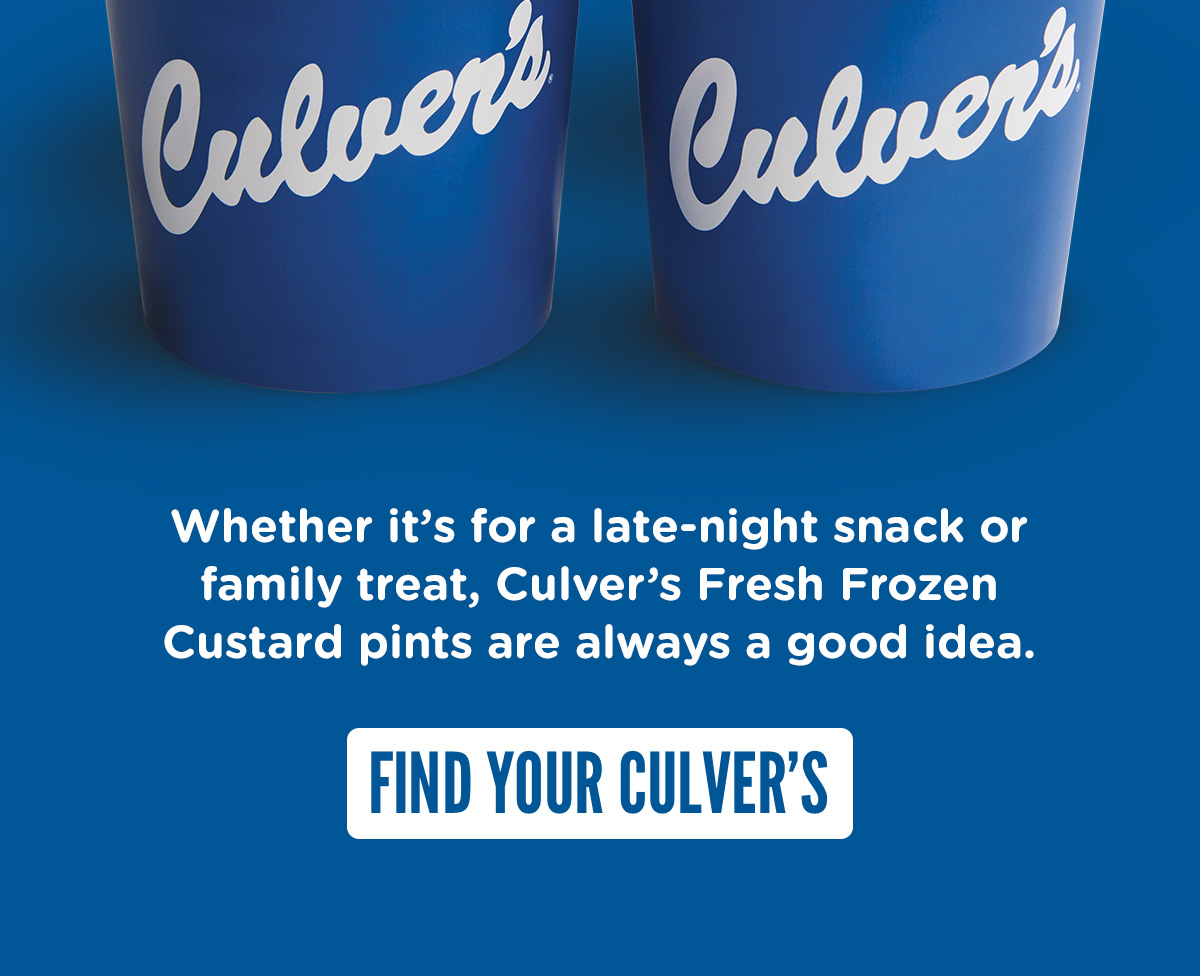 Whether it's for a late-night snack or family treat, Culver's Fresh Frozen Custard pints are always a good idea. Find your Culver's!
