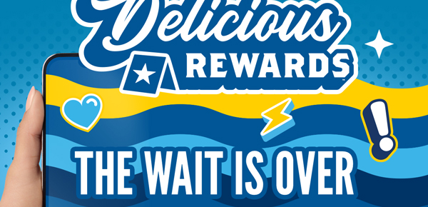 Delicious Rewards. The wait is over