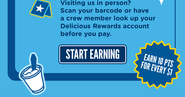 visiting us in person? Scan your barcode or have a crew member look up your Delicious rewards account before your pay. Start earning HERE. Earn 10 points for every one dollar