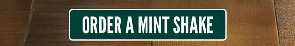 Order a mint shake.