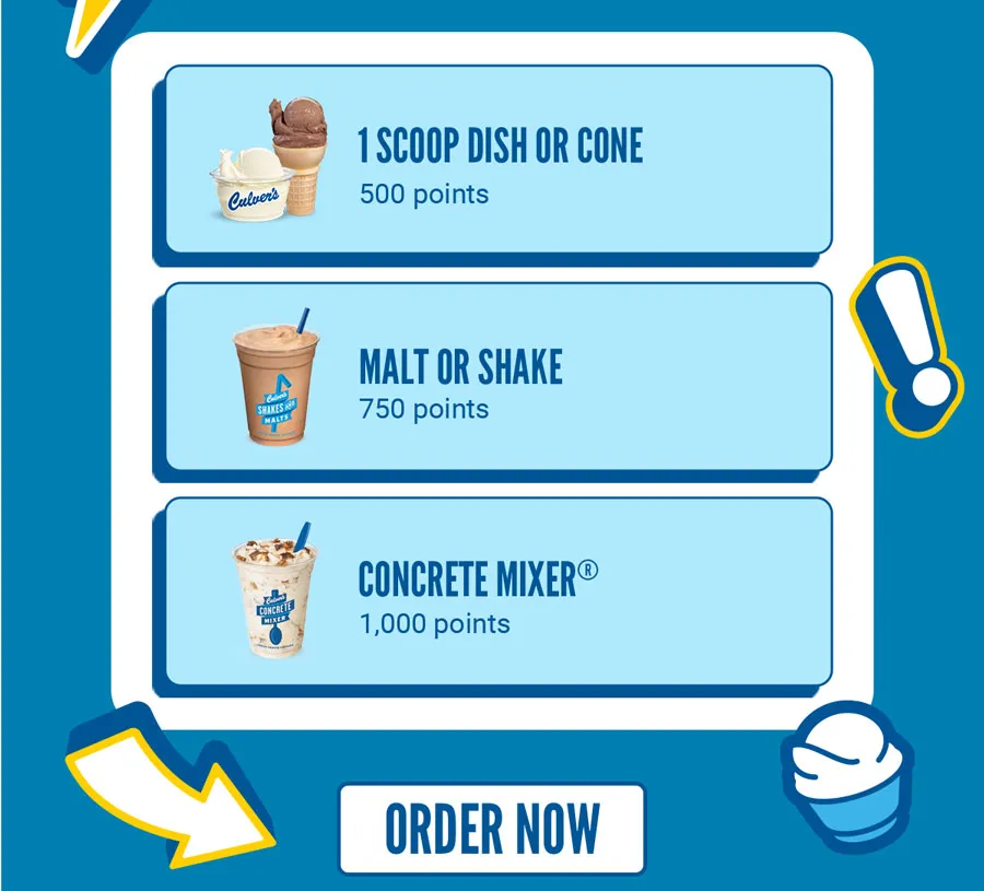 For 500 points, you can redeem a single scoop dish or cone. For 750 points, you can redeem a malt or shake. For 1000 points, you can redeem a Concrete Mixer. Order now!