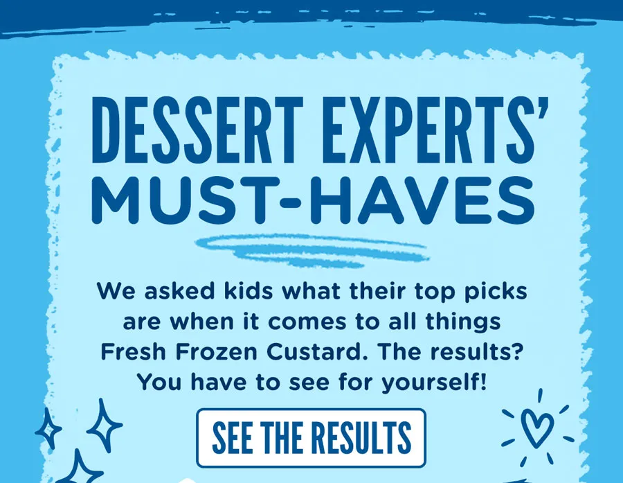 Dessert experts' must-haves: We asked kids what their top picks are when it comes to all things Fresh Frozen Custard. The results? You have to see for yourself!