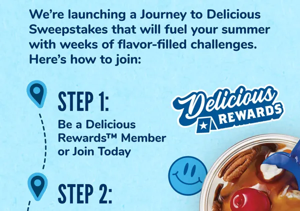 We're launching a Journey to Delicious Sweepstakes that will fuel your summer with weeks of flavor-filled challenges. Here's how to join: