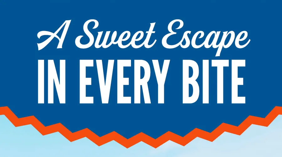 A Sweet Escape in Every Bite.