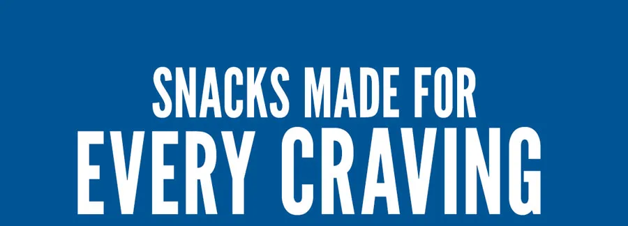 Snacks made for every craving.
