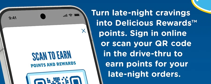 Turn late-night cravings into Delicious Rewards points. Sign in online or scan your QR Code in the drive-thru to earn points for your late-night orders.