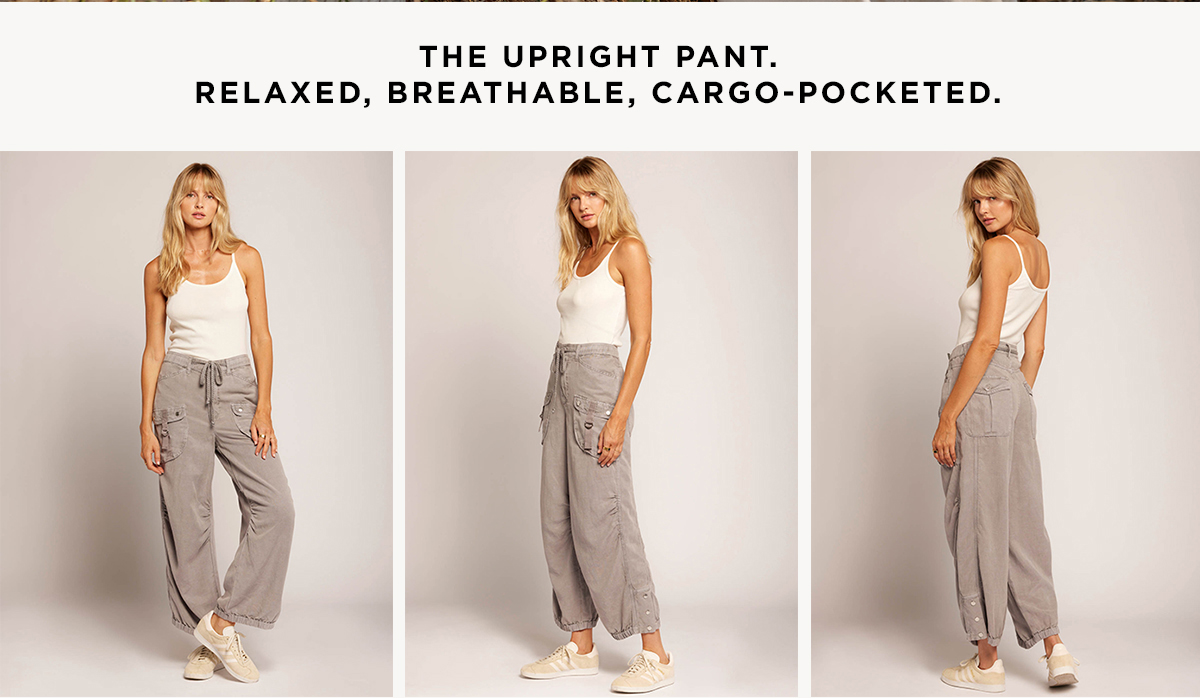 THE UPRIGHT PANT. RELAXED, BREATHABLE, CARGO-POCKETED.