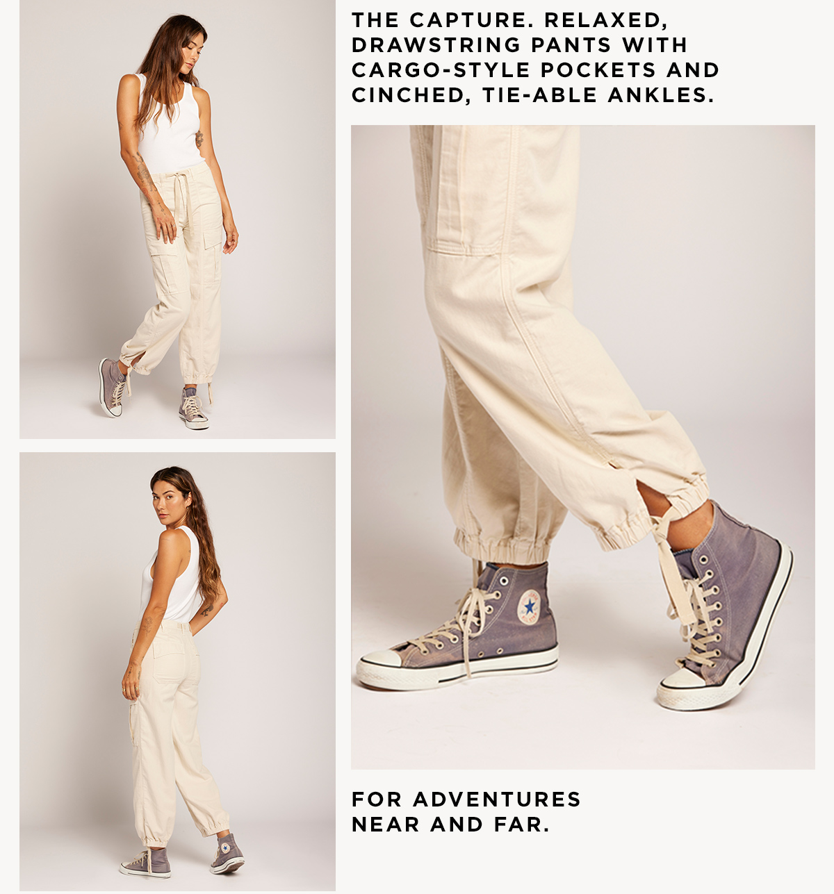 The Capture. Relaxed, drawstring pants with cargo-style pockets and cinched, tie-able ankles. For adventures near and far.  SHOP NOW
