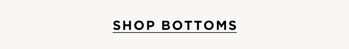 SHOP BOTTOMS