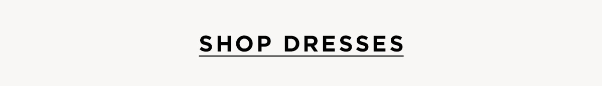 SHOP DRESSES