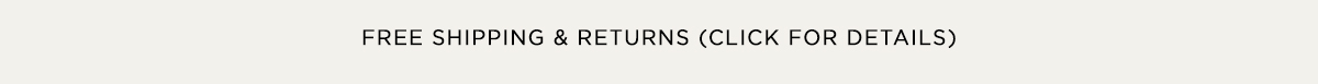 FREE SHIPPING & RETURNS (CLICK FOR DETAILS)